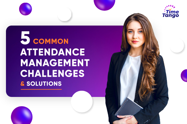 5-common-attendance-management-challenges-and-solutions